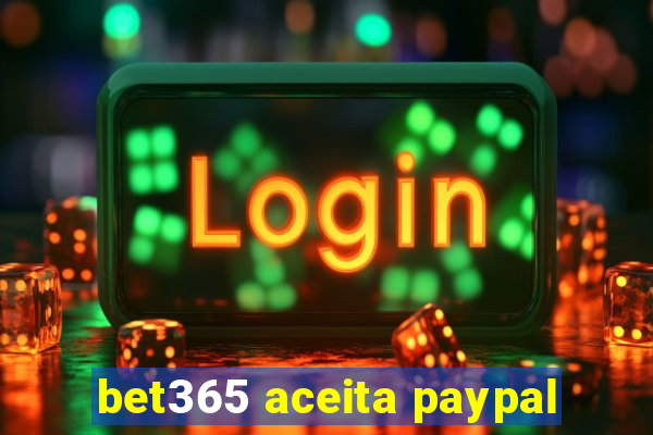 bet365 aceita paypal